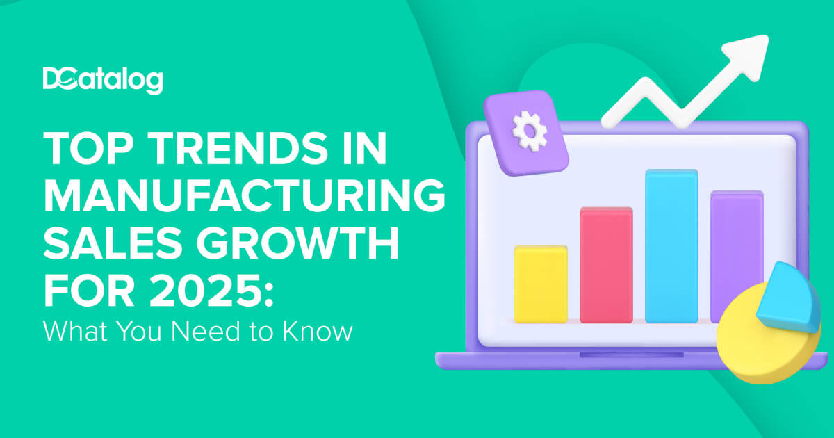 Top Trends in Manufacturing Sales Growth for 2025 – DCatalog blog hero image with colorful bar chart and upward arrow